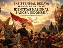 Eksistensial Budaya Sebagai Pilar Utama Identitas Nasional Bangsa Indonesia